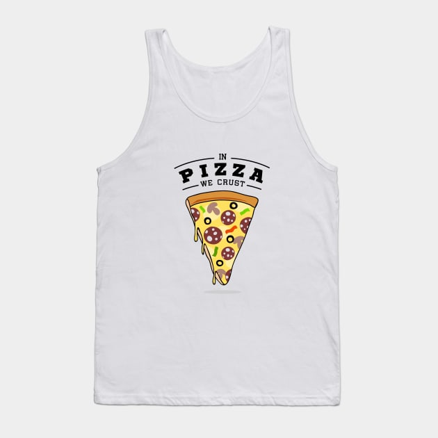 Pizza Slice. In Pizza We Crust. Funny Quote Tank Top by SlothAstronaut